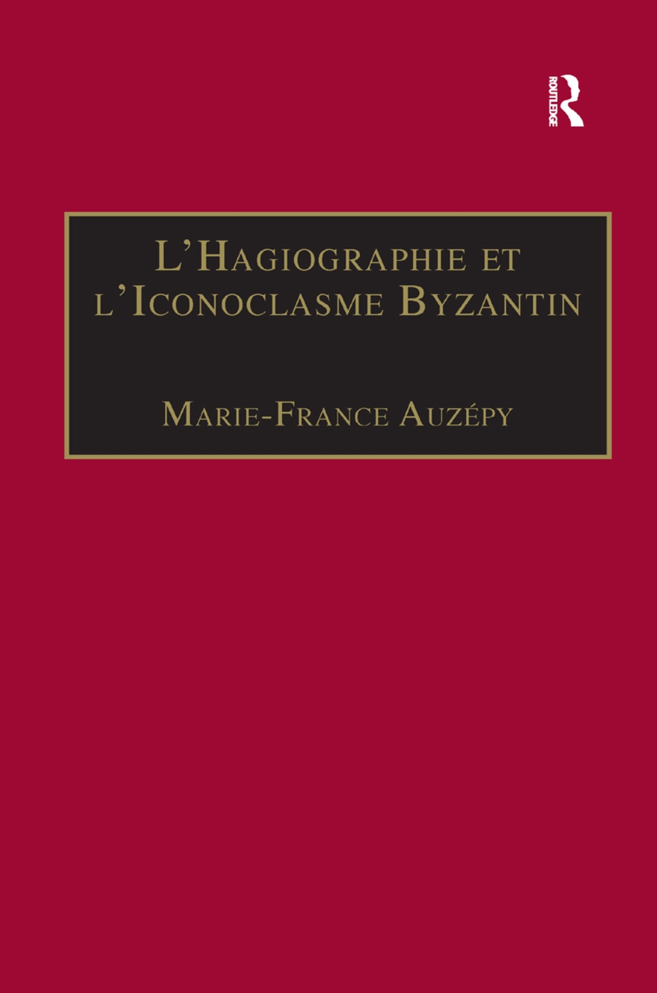 L’’Hagiographie Et l’’Iconoclasme Byzantin: Le Cas de la Vie d’’Étienne Le Jeune