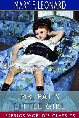 Mr. Pat’’s Little Girl (Esprios Classics)
