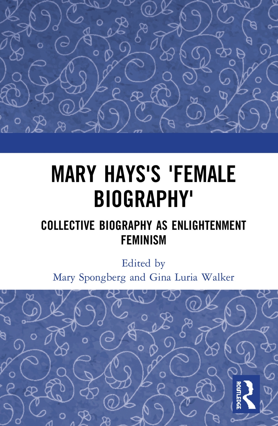 Mary Hays’’s ’’female Biography’’: Collective Biography as Enlightenment Feminism