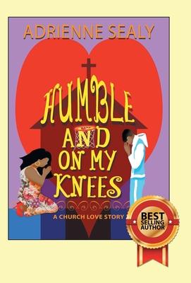 Humble and on My Knees: A Church Love Story