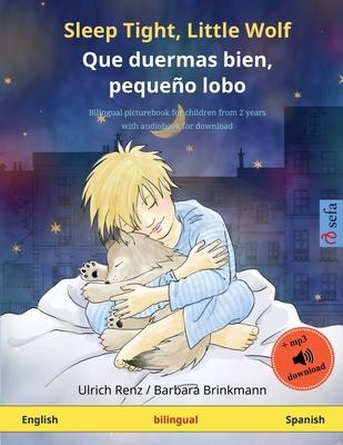 Sleep Tight, Little Wolf - Que duermas bien, pequeño lobo (English - Spanish): Bilingual children’’s picture book with audiobook for download