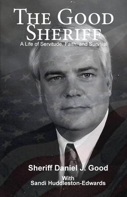 The Good Sheriff: A Life of Servitude and Faith in God
