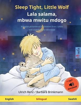 Sleep Tight, Little Wolf - Lala salama, mbwa mwitu mdogo (English - Swahili): Bilingual children’’s picture book with audiobook for download
