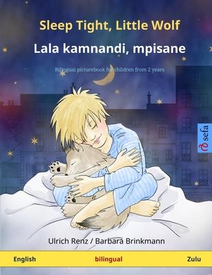 Sleep Tight, Little Wolf - Lala kamnandi, mpisane (English - Zulu): Bilingual children’’s picture book