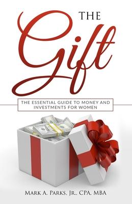 The Gift: The Essential Guide to Money and Investments for Women