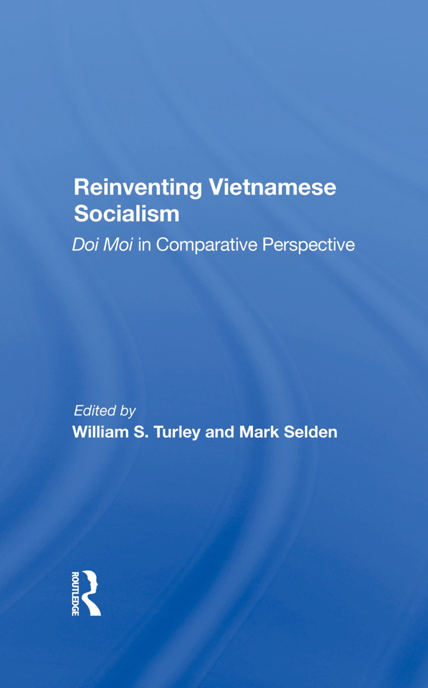 Reinventing Vietnamese Socialism: Doi Moi in Comparative Perspective