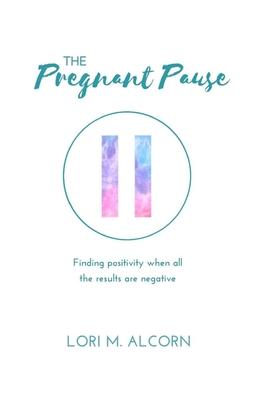 The Pregnant Pause: Finding positivity when all the results are negative