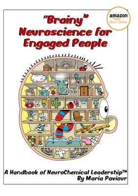 Brainy Neuroscience for Engaged People - A Handbook of NeuroChemical Leadership(TM)