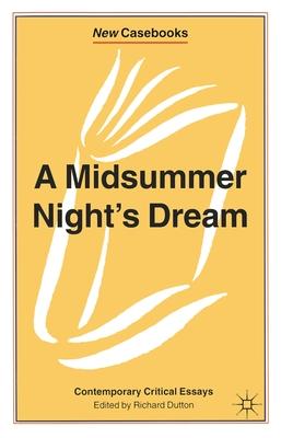 A Midsummer Night’’s Dream: Contemporary Critical Essays