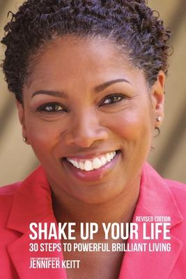 Shake Up Your Life: 30 Steps to Powerful Brilliant Living