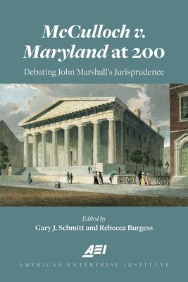 McCulloch V. Maryland at 200: Debating John Marshall’’s Jurisprudence