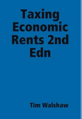 Taxing Economic Rents 2nd Edn
