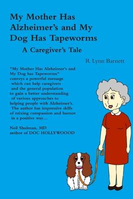 My Mother Has Alzheimer’’s and My Dog Has Tapeworms A Caregiver’’s Tale