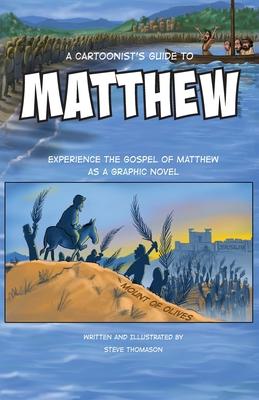 A Cartoonist’’s Guide to the Gospel of Matthew: A 30-page, full-color Graphic Novel
