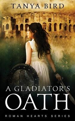 A Gladiator’’s Oath: A historical action romance