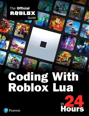 Sams Teach Yourself How to Code in 24 Hours: The Official Roblox Guide