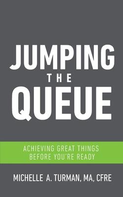 Jumping the Queue: Achieving Great Things Before You’’re Ready