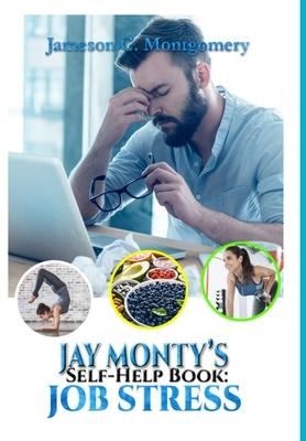 Jay Monty’’s Self-Help Book: Job Stress