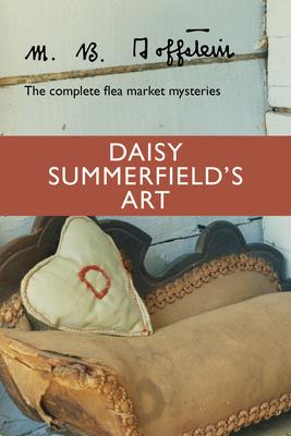 Daisy Summerfield’’s Art: The complete flea market mysteries
