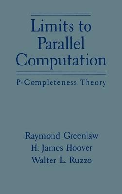 Limits to Parallel Computation: P-Completeness Theory