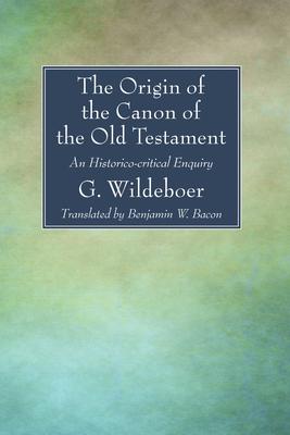 The Origin of the Canon of the Old Testament: An Historico-Critical Enquiry