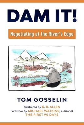 Dam It!: Negotiating at the River’’s Edge