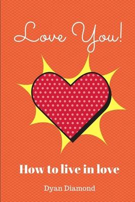Love You! How To Live In Love