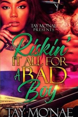 Riskin’’ It All For a Bad Boy