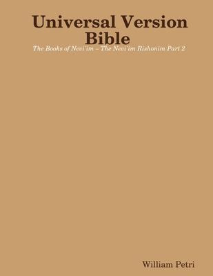 Universal Version Bible The Books of Nevi’’im - The Nevi’’im Rishonim Part 2