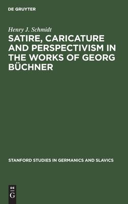 Satire, Caricature and Perspectivism in the Works of Georg Büchner