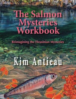 The Salmon Mysteries Workbook: Reimagining the Eleusinian Mysteries