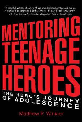 Mentoring Teenage Heroes: The Hero’’s Journey of Adolescence