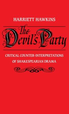 The Devil’’s Party: Critical Counter-Interpretations of Shakespearean Drama