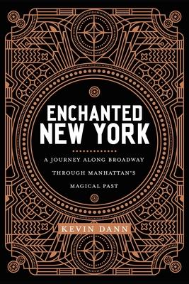 Enchanted New York: A Walk Along Broadway Through Manhattan’’s Magical Past