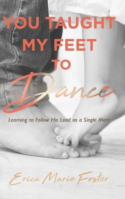You Taught My Feet To Dance: Learning to Follow His Lead