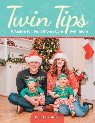 Twin Tips: A Guide for Twin Moms by a Twin Mom