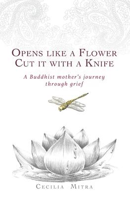 Opens Like a Flower, Cut It with a Knife: A Buddhist Mother’’s Journey Through Grief