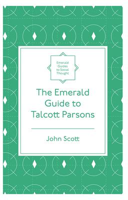 The Emerald Guide to Talcott Parsons