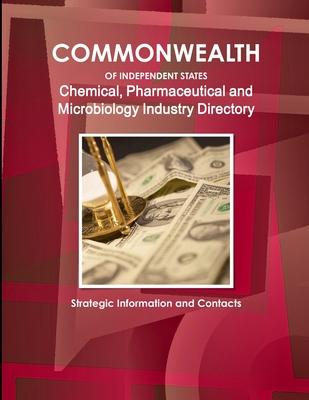Commonwealth of Independent States (CIS) Industry: Chemical, Pharmaceutical and Microbiology Industry Directory - Strategic Information and Contacts