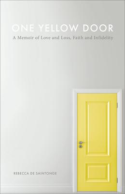 One Yellow Door: A Memoir of Love and Loss, Faith, and Infidelity