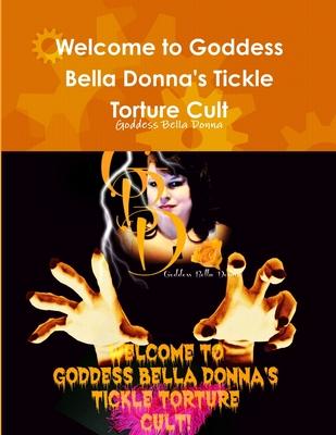 Welcome to Goddess Bella Donna’’s Tickle Torture Cult