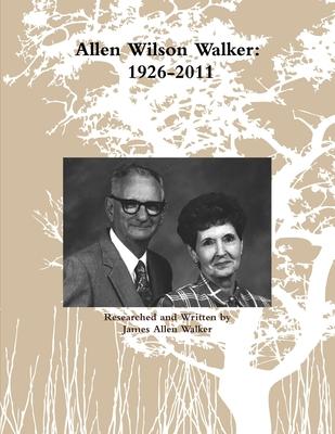 Allen Wilson Walker: 1926-2011