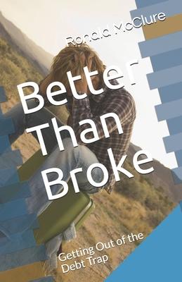 Better Than Broke: Getting Out of the Debt Trap