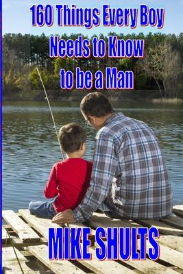 160 things every boy needs to know to be a man