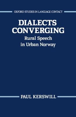 Dialects Converging: Rural Speech in Urban Norway