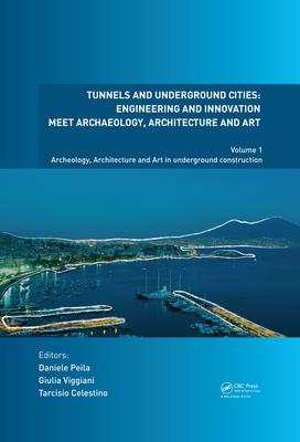 Tunnels and Underground Cities. Engineering and Innovation Meet Archaeology, Architecture and Art: Volume 1: Archaeology, Architecture and Art in Unde