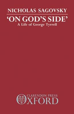 on God’’s Side: A Life of George Tyrrell