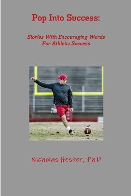 Pop Into Success: Stories With Encouraging Words For Athletic Success