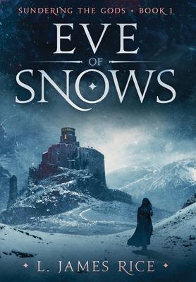 Eve of Snows: Sundering the Gods Book One