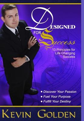 Designed For Success: 13 Principles for Life Changing Success